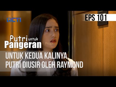 PUTRI UNTUK PANGERAN - Untuk Kedua Kalinya, Putri Diusir Oleh Raymond | 20 Agustus 2020