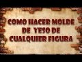 Como hacer un molde de yeso de cualquier cosa