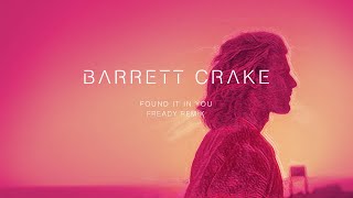 Barrett Crake - 'Found It In You (FReady Remix)'