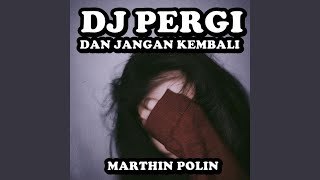 Dj Pergi Dan Jangan Kembali