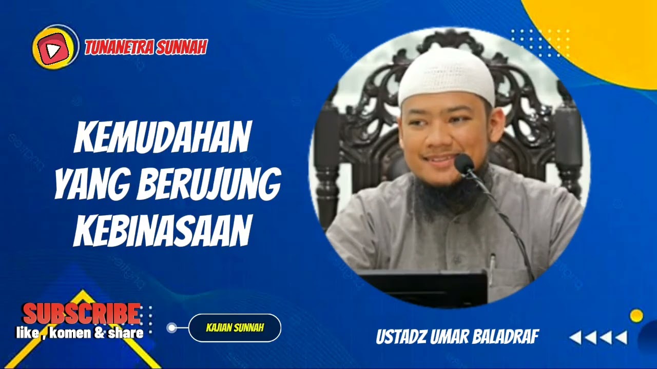 KEMUDAHAN YANG BERUJUNG KEBINASAAN || USTADZ UMAR BALADRAF 