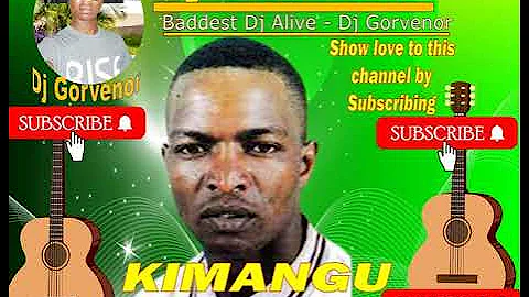 KIMANGU MIX - DJ #GORVENOR