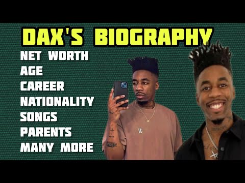 Dax's Biography:Age, Career, Net Worth, Songs, Real name, Family More More