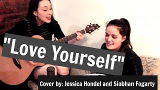 'Love Yourself' Justin Bieber (Cover By: Jessica Hondel and Siobhan Fogarty)