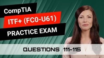 CompTIA ITF+ (FC0-U61) | Practice Exam | Questions 111-115
