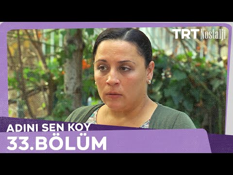 Adını Sen Koy 33.Bölüm