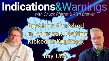 Indications and Warnings | Day 1356 | Russians Punished in Pokrovsk, Getting Kicked in Kupiansk