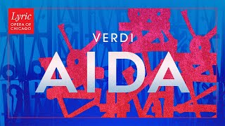 Lyric Opera of Chicago presents Verdi's AIDA