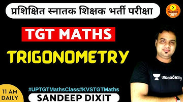 Trigonometry | TGT Maths | Sandeep Dixit