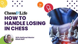 How to Handle Losing in Chess with National Master Elliott Neff