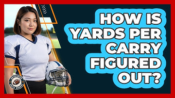 How Is Yards Per Carry Figured Out?