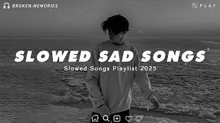 Slowed Sad  Playlist 2026 For Broken Hearts  Depressing  For Depressed People