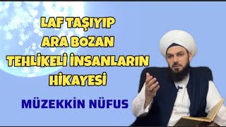 Müzekkinnufus:SÖZ GEZDİRİP ARA BOZAN İNSAN NE KADAR TEHLİKELİ OLDUĞUNUN HİKAYESİ