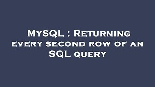 MySQL : Returning every second row of an SQL query