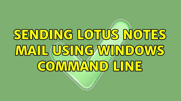 Sending lotus notes mail using Windows command line