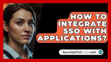 How To Integrate SSO With Applications? - SecurityFirstCorp.com