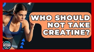 Who Should Not Take Creatine? - Running Beyond Limits