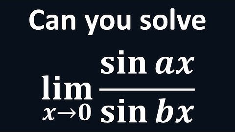 Limit of (sin ax)/(sin bx) as x approaches 0