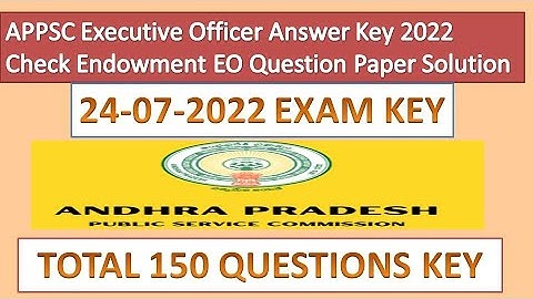 APPSC EO KEY 2022|| 24-07-2022 EO KEY||APPSC Executive Officer Answer Key 2022 || Endowment Officer