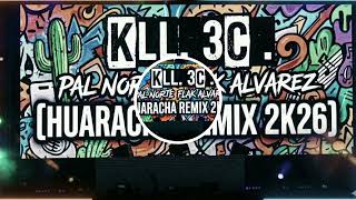 KLL. 3C . - PAL NORTE FLAK ALVAREZ [HUARACHA REMIX 2K26]