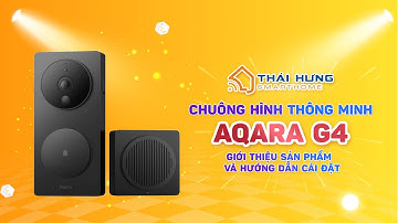 Chuông hình thông minh AQARA G4 - Giới thiệu sản phẩm và hướng dẫn cài đặt #ThaiHungSmartHome #Aqara