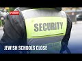 Three UK Jewish schools close &#39;in interests of the safety of our precious children&#39;