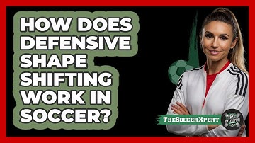 How Does Defensive Shape Shifting Work In Soccer? - The Soccer Xpert