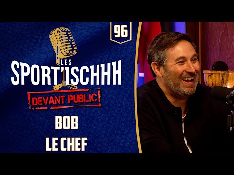 Les Sport'ischhh - EP 96 - Bob Le Chef