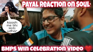 Payal Reaction On Soul BMPS Celebration Video | Ghoos Bump Soul Is love