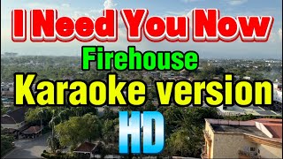 Download Lagu I need you now - firehouse karaoke version MP3