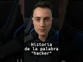 Historia de la palabra “hacker”