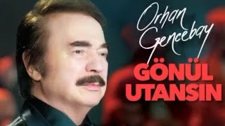 Gönül Utansın - Orhan Gencebay Resimi