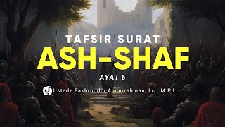 Tafsir Surat Ash Shaf Ayat 6 - Ustadz Fakhruddin Abdurrahman, M.Pd.