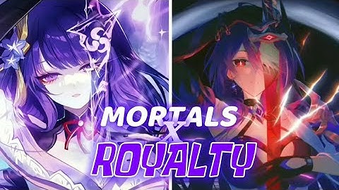 Nightcore - Mortals x Royalty (Mashup/NMV) - (Lyrics)