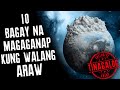 10 BAGAY NA MAGAGANAP KUNG WALA ANG HARING ARAW