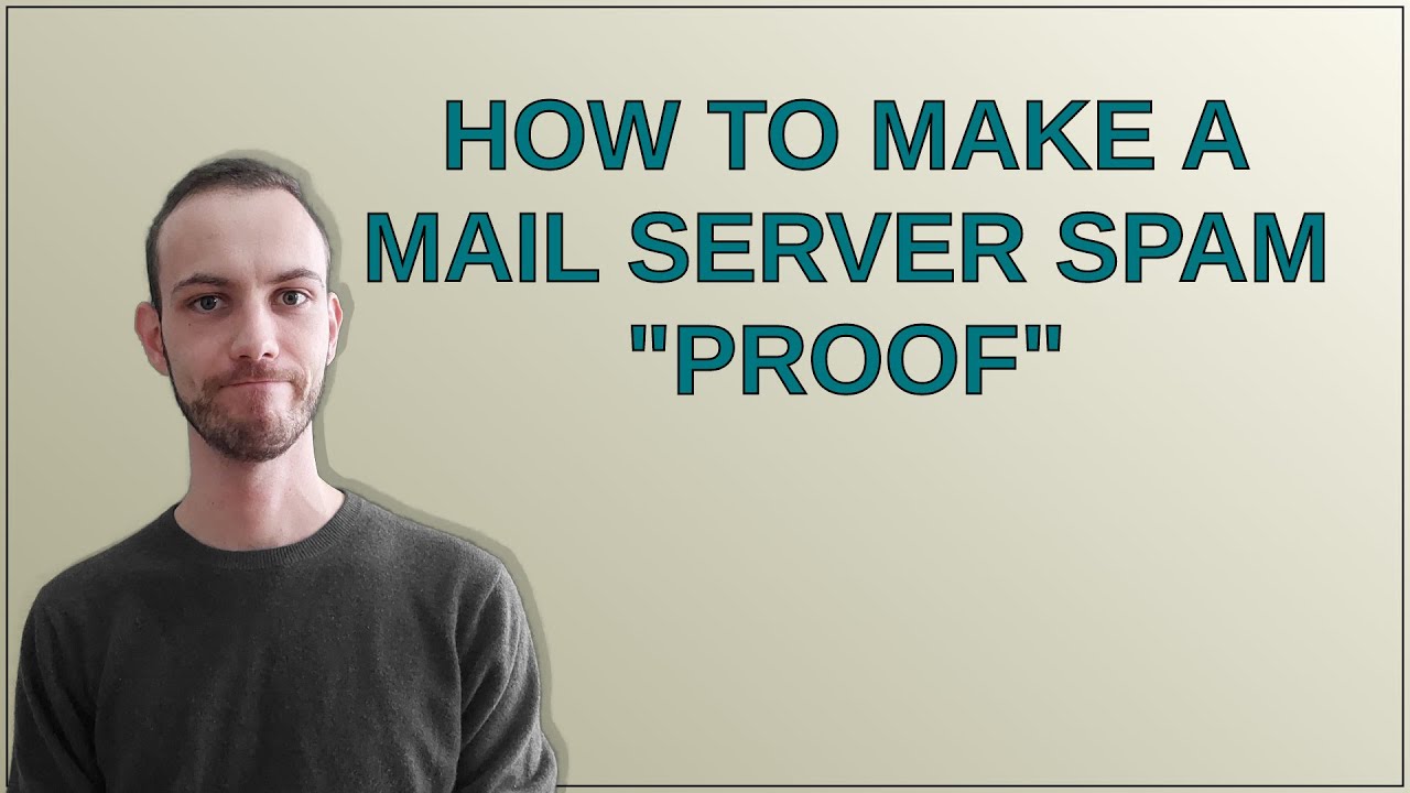 How To Make A Mail Server Spam proof YouTube How To Make A Mail Server Spam proof YouTube
