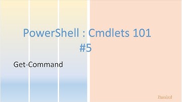 Powershell Cmdlet 101 : Get Command