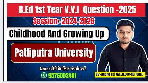 Patliputra University B.Ed.1st Year Vvi Question 2025 ।। Ppu Bcc-1 Childhood and Growing up ।2024-26