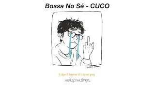 Thaisub // Bossa No Sé - CUCO