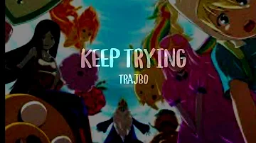 Keep Trying - Trajbo [ liric + reverb ] | X Stars