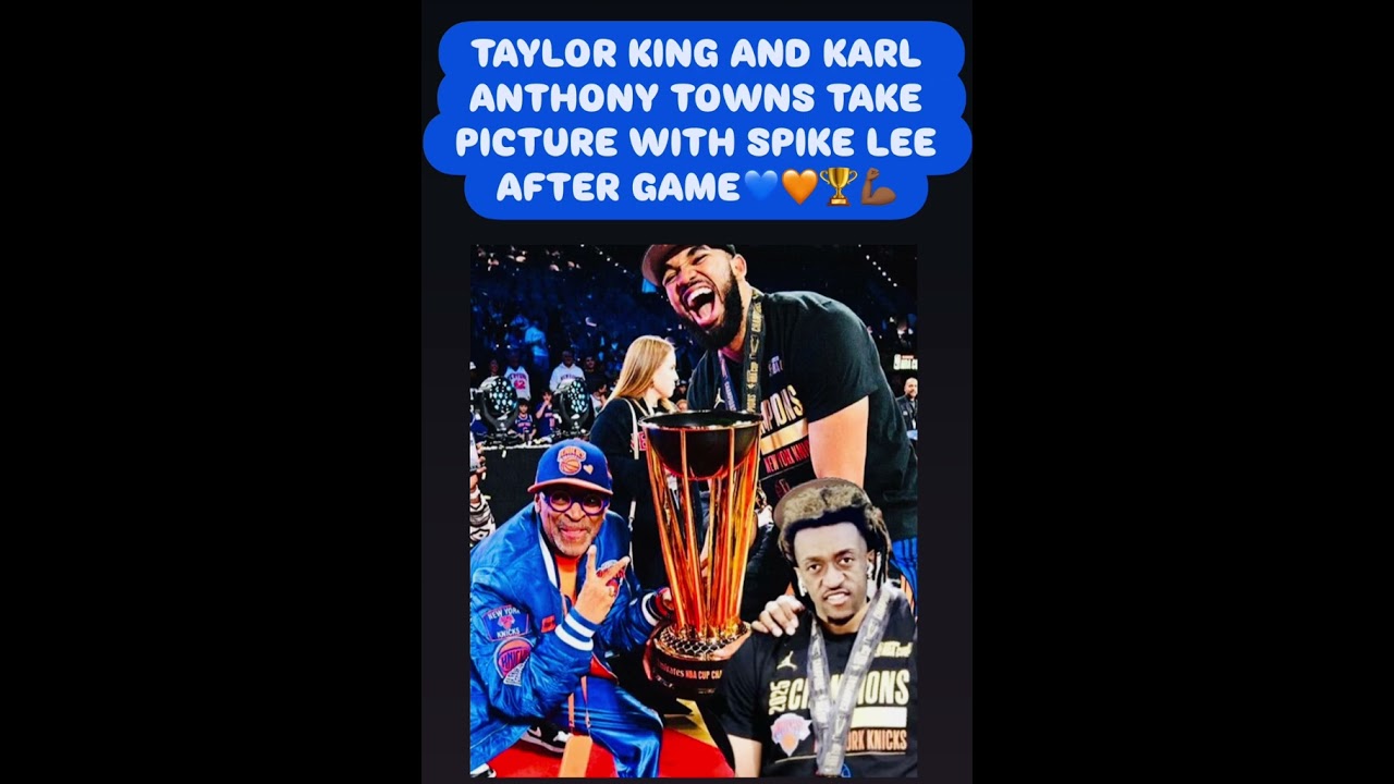 Taylor King Shares A Pic With Spike Lee Holding The Trophy After Game! 😎💪🏾🧡💙🙏🏾🏆💰 