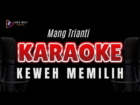 KARAOKE KEWEH MEMILIH // MANG TRIANTI // LAGU BALI KARAOKE // #MANGTRIANTI #KEWEHMEMILIH β Lagu Bali Karaoke