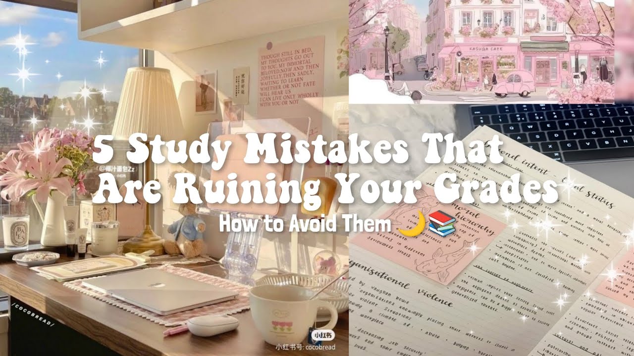 5 Study Mistakes That Are Ruining Your Grades And How To Avoid Them 🎀🫧