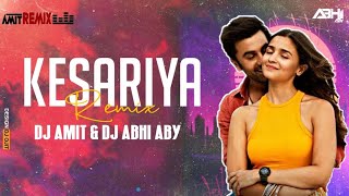 KESARIYA (REMIX):- DJ AMIT AND DJ ABHI ABY