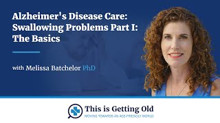 Alzheimer's Disease Care: Swallowing Problems Part I: The Basics