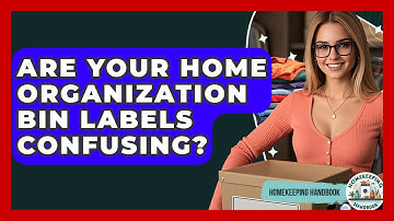 Are Your Home Organization Bin Labels Confusing? - Homekeeping Handbook