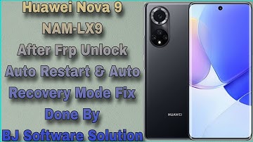 Huawei Nova 9 (NAM-LX9) After Frp Unlock Auto Restart & Auto Recovery Mode Fix Done By BJ Software