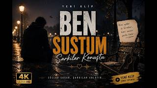 Ben Sustum, Şarkılar Konuştu Duygusal Türkçe Slow Şarkı 2026 💔
