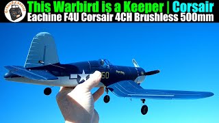This Warbird is a Keeper | Eachine F4U Corsair 4CH Brushless 500mm