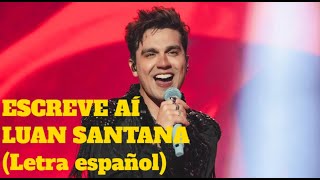 Luan Santana - Escreve aí (Letra español)
